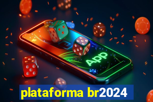 plataforma br2024